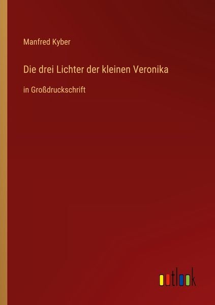 Die drei Lichter der kleinen Veronika, Taschenbuch von Manfred Kyber, Outlook, 978-3-368-48298-5