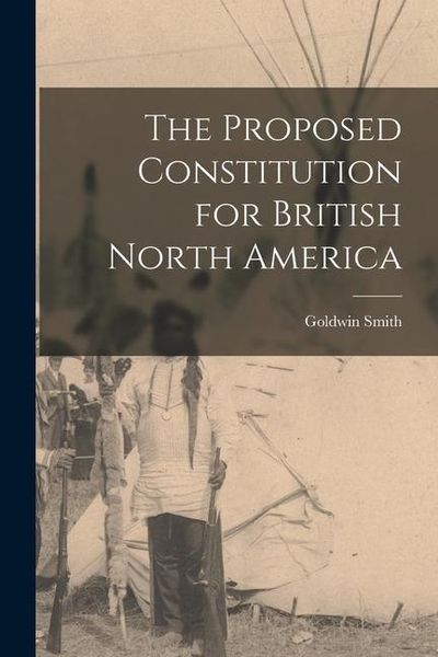 Produktbild: The Proposed Constitution for British North America [microform]