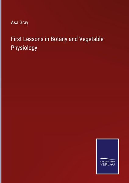 Produktbild: First Lessons in Botany and Vegetable Physiology