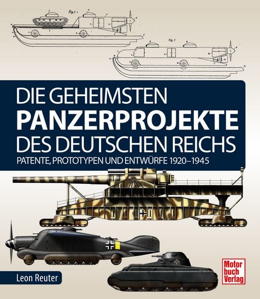 Produktbild: Die geheimsten Panzerprojekte des Deutschen Reichs