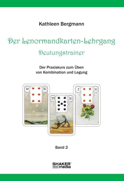 Der Lenormandkarten-Lehrgang - Deutungstraining, Taschenbuch von Kathleen Bergmann, Shaker, 978-3-86858-560-5