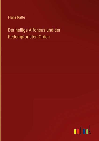 Produktbild: Der heilige Alfonsus und der Redemptoristen-Orden