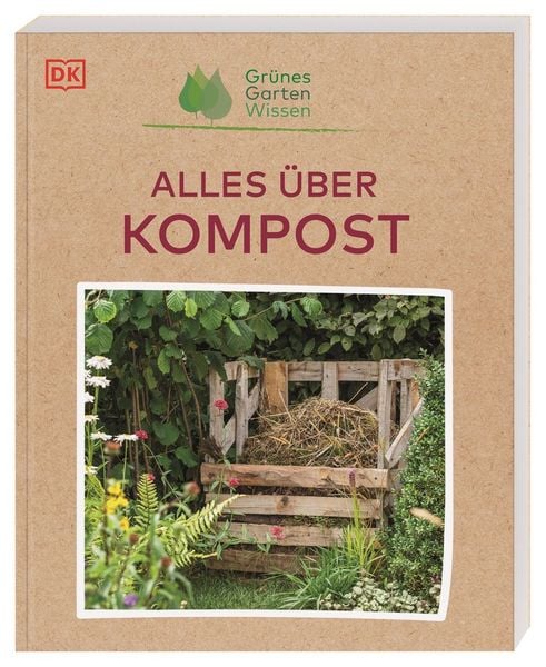 Grünes Gartenwissen. Alles über Kompost, Taschenbuch von Zia Allaway, DK Verlag Dorling Kindersley