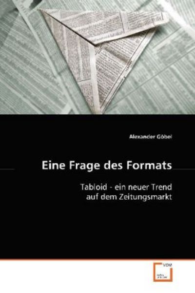 Göbel Alexander: Eine Frage des Formats, Taschenbuch von Alexander Göbel, VDM, 9783639100570