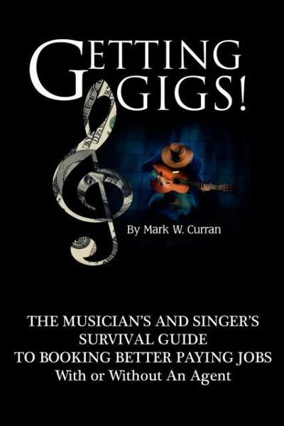 Produktbild: Getting Gigs! the Musician's and Singer's Survival Guide to Booking Better Paying Jobs