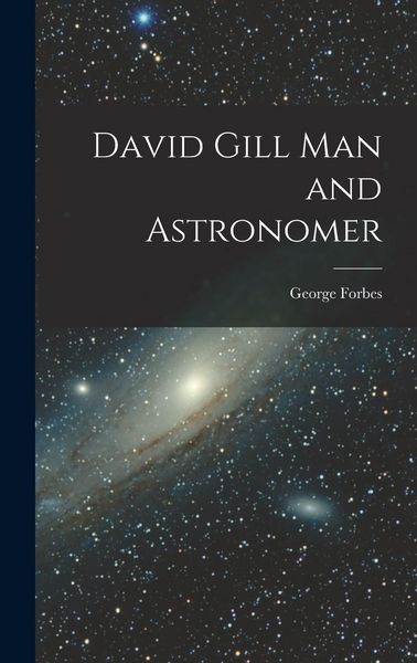Produktbild: David Gill Man and Astronomer