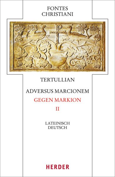 Adversus Marcionem – Gegen Markion II, Gebundene Ausgabe von Tertullian, Herder, 9783451328978