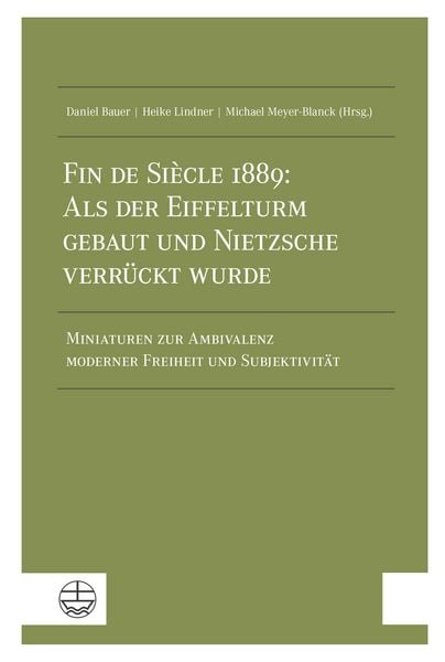 Produktbild: Fin de Si&egrave;cle 1889: Als der Eiffelturm gebaut und Nietzsche verr&uuml;ckt wurde