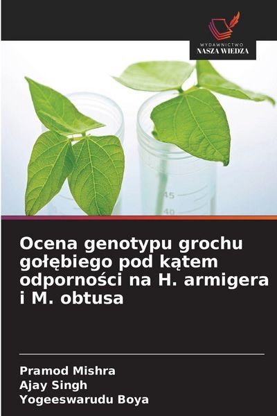 Produktbild: Ocena genotypu grochu go&iquest;&iquest;biego pod k&iquest;tem odporno&iquest;ci na H. armigera i M. obtusa