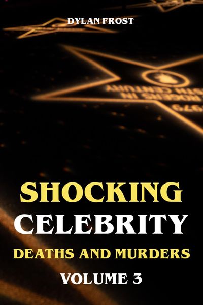 Produktbild: Shocking Celebrity Deaths and Murders Volume 3