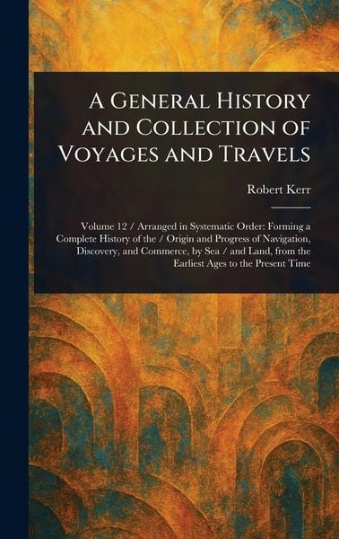 Produktbild: A General History and Collection of Voyages and Travels
