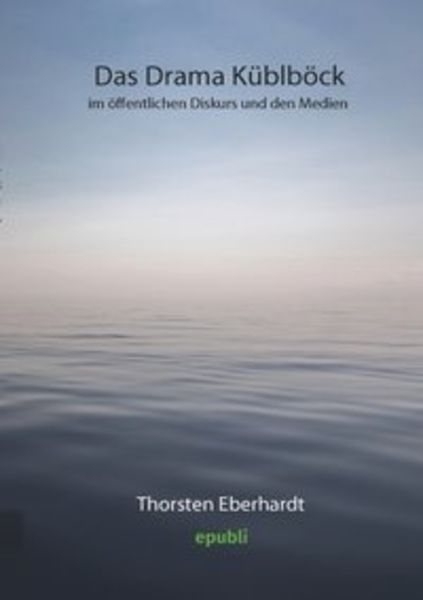 Das Drama Küblböck im öffentlichen Diskurs und den Medien, Taschenbuch von Thorsten Eberhardt, Epubli, 9783746787084