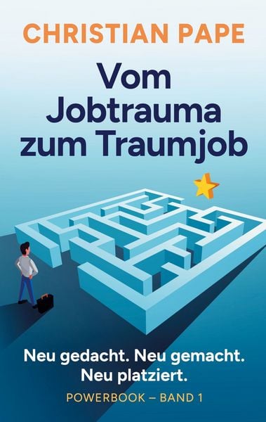 Produktbild: Vom Jobtrauma zum Traumjob Powerbook Band 1