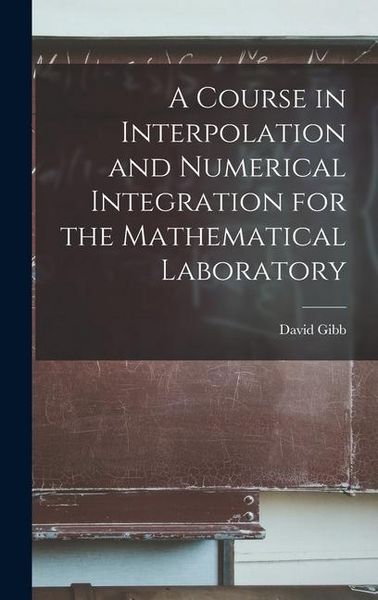 Produktbild: A Course in Interpolation and Numerical Integration for the Mathematical Laboratory
