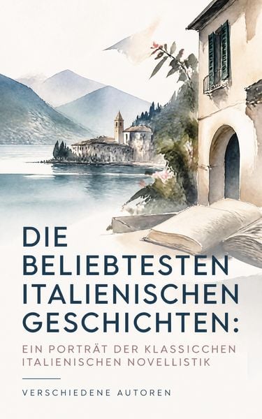 Produktbild: Die beliebtesten italienischen Geschichten: Ein Portr&auml;t der klassischen italienischen Novellistik