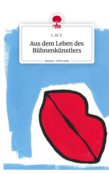 Produktbild: Aus dem Leben des B&uuml;hnenk&uuml;nstlers. Life is a Story - story.one