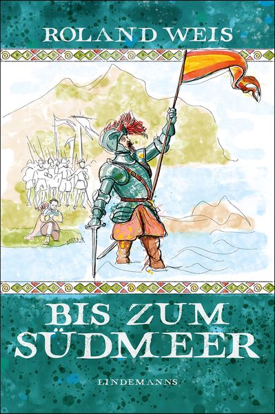 Bis zum Südmeer, Gebundene Ausgabe von Roland Weis, Lindemanns Verlag & Agentur, 978-3-96308-176-7