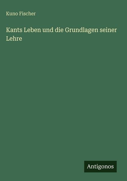 Produktbild: Kants Leben und die Grundlagen seiner Lehre