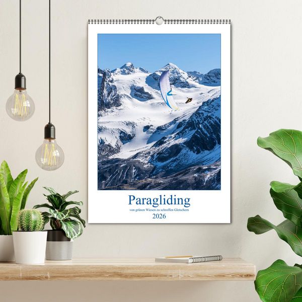 Produktbild: Paragliding - von gr&uuml;nen Wiesen zu schroffen Gletschen (Wandkalender 2026 DIN A2 hoch), CALVENDO Monatskalender
