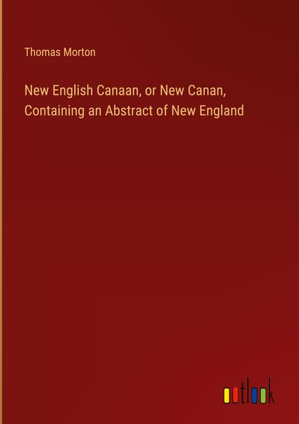 Produktbild: New English Canaan, or New Canan, Containing an Abstract of New England