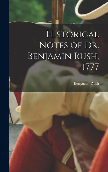 Produktbild: Historical Notes of Dr. Benjamin Rush, 1777