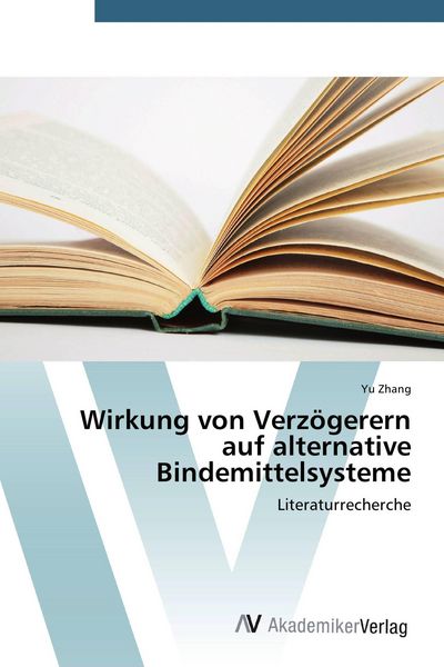 Produktbild: Wirkung von Verz&ouml;gerern auf alternative Bindemittelsysteme