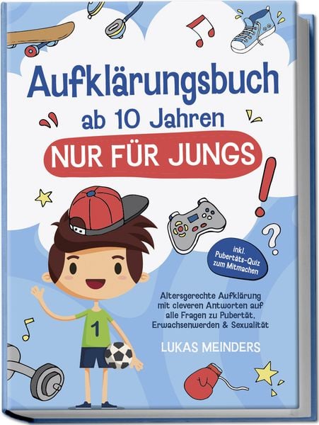 Aufklärungsbuch ab 10 Jahren NUR für Jungs: Altersgerechte Aufklärung mit clever, Paperback von Lukas Meinders, Edition Lunerion, 978-3-7576-1066-1