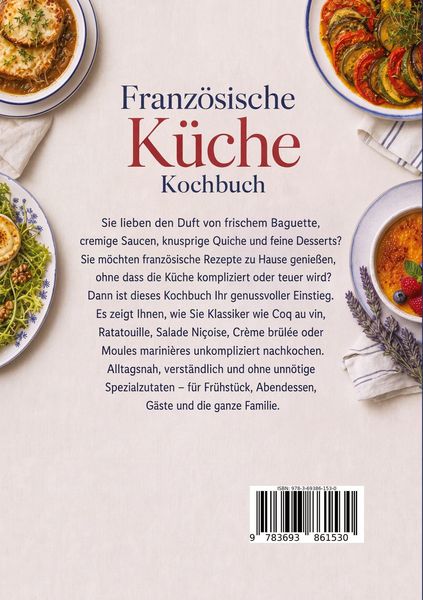 Produktbild: Franz&ouml;sische K&uuml;che Kochbuch: Die leckersten Rezepte f&uuml;r jede Gelegenheit und Savoir-vivre zuhause &ndash; inkl. Desserts & Aperitifs