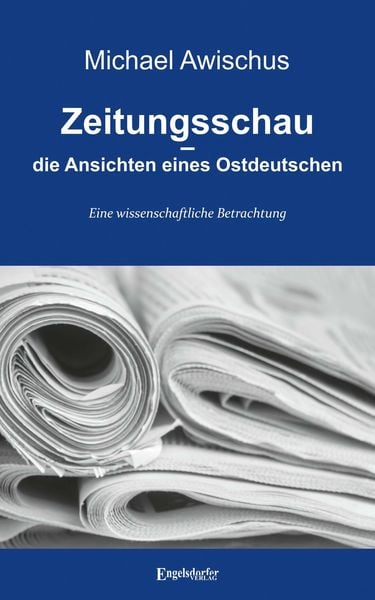 Produktbild: Zeitungsschau &ndash; die Ansichten eines Ostdeutschen