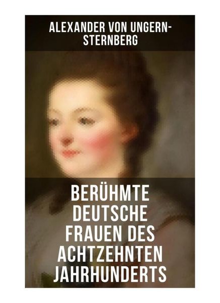 Produktbild: Ber&uuml;hmte deutsche Frauen des achtzehnten Jahrhunderts