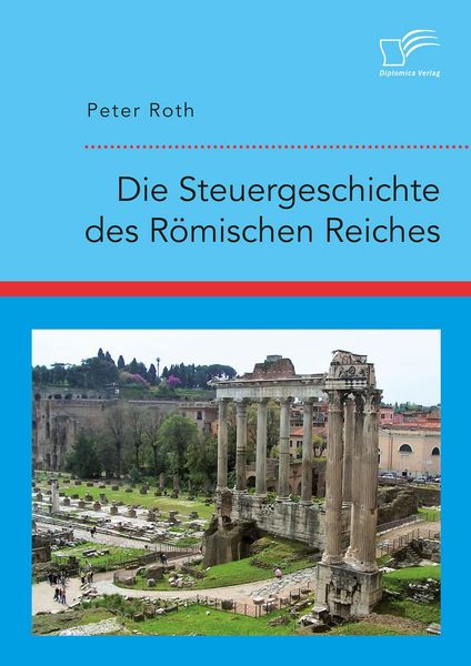 Produktbild: Die Steuergeschichte des R&ouml;mischen Reiches