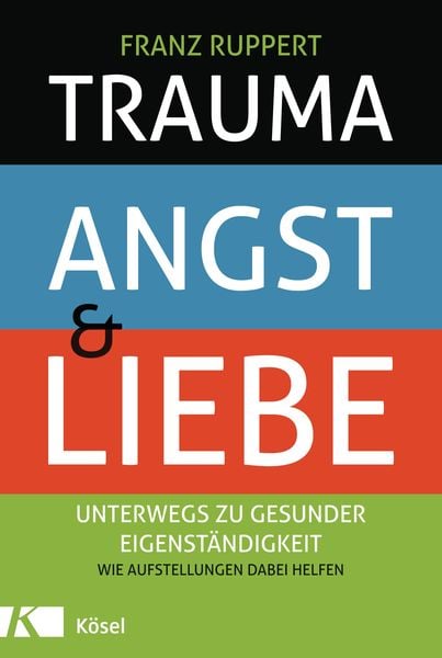 Trauma, Angst und Liebe, Gebundene Ausgabe von Franz Ruppert, Kösel, 9783466309665