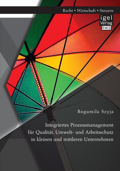 Integriertes Prozessmanagement für Qualität, Umwelt- und Arbeitsschutz in kleinen und mittleren Unternehmen, Taschenbuch von Bogumila Szyja, Igel,