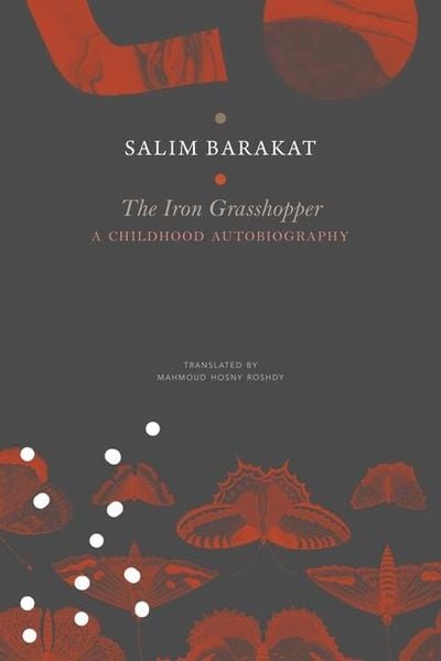 Produktbild: The Iron Grasshopper - A Childhood Autobiography; The Incomplete Biography of a Child Who Saw Nothing but a Fugitive Land, So He Shouted: These