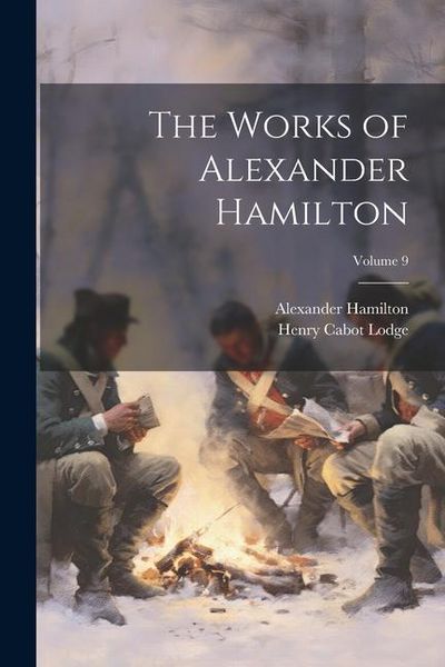 Produktbild: The Works of Alexander Hamilton; Volume 9