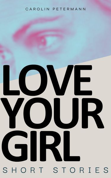 Produktbild: Love Your Girl - Short Stories