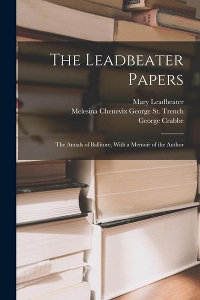Produktbild: The Leadbeater Papers: The Annals of Ballitore, With a Memoir of the Author