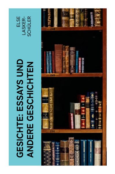 Gesichte: Essays und andere Geschichten, Taschenbuch von Else Lasker Schüler, E-artnow, 9788027369010