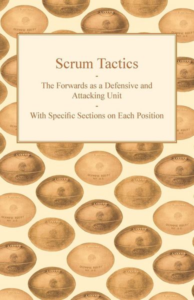 Produktbild: Scrum Tactics - The Forwards as a Defensive and Attacking Unit - With Specific Sections on Each Position