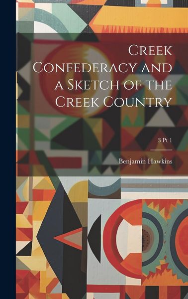 Produktbild: Creek Confederacy and a Sketch of the Creek Country; 3 pt 1