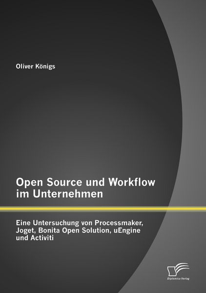 Produktbild: Open Source und Workflow im Unternehmen: Eine Untersuchung von Processmaker, Joget, Bonita Open Solution, uEngine und Activiti