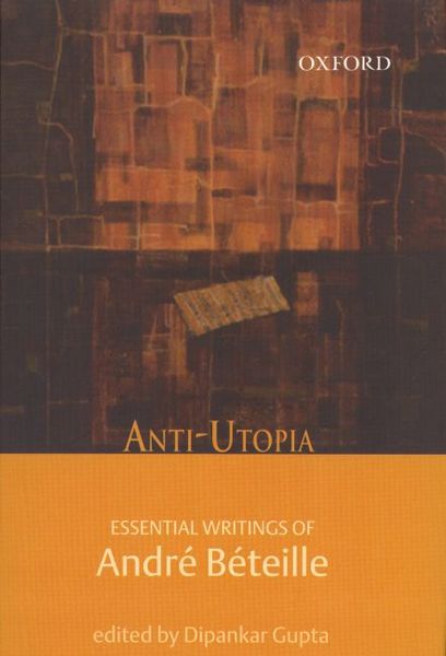Produktbild: Anti-Utopia: Essential Writings of Andre Beteille