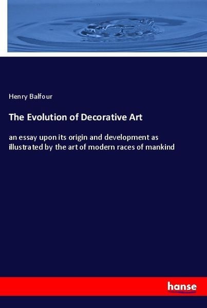 The Evolution of Decorative Art, Taschenbuch von Henry Balfour, Hansebooks, 9783337880330
