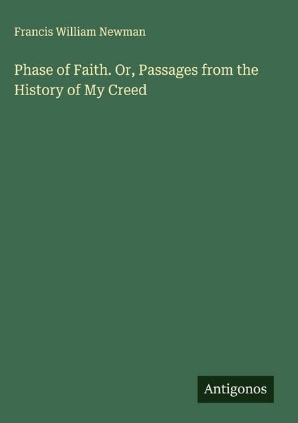 Produktbild: Phase of Faith. Or, Passages from the History of My Creed