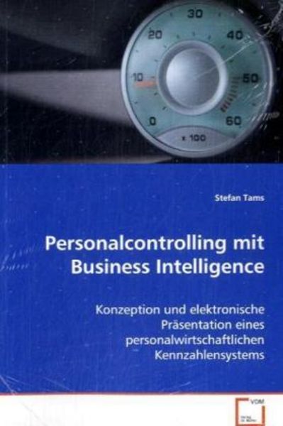Tams Stefan: Personalcontrolling mit Business Intelligence, Taschenbuch von Stefan Tams, VDM, 9783639002539