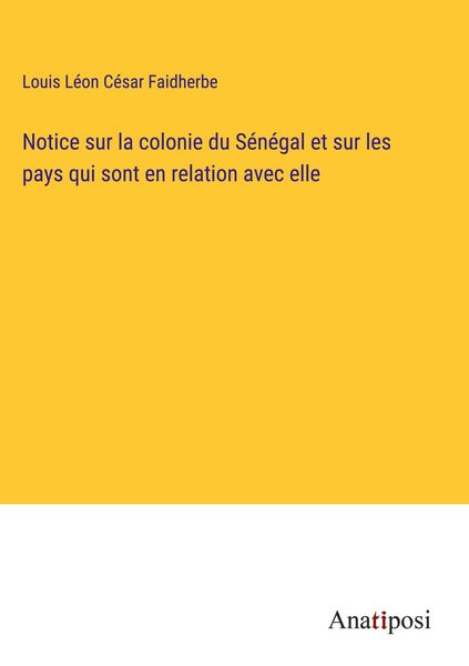 Notice sur la colonie du Sénégal et sur les pays qui sont en relation