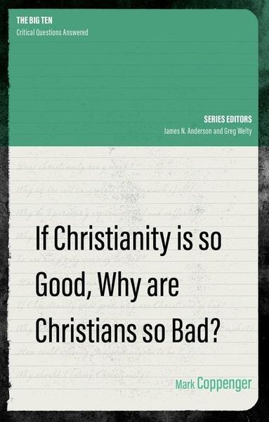 Produktbild: If Christianity Is So Good, Why Are Christians So Bad?
