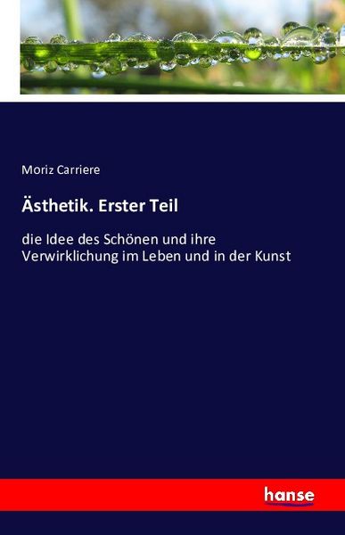 Ästhetik. Erster Teil, Taschenbuch von Moriz Carriere, Hansebooks, 9783741112065
