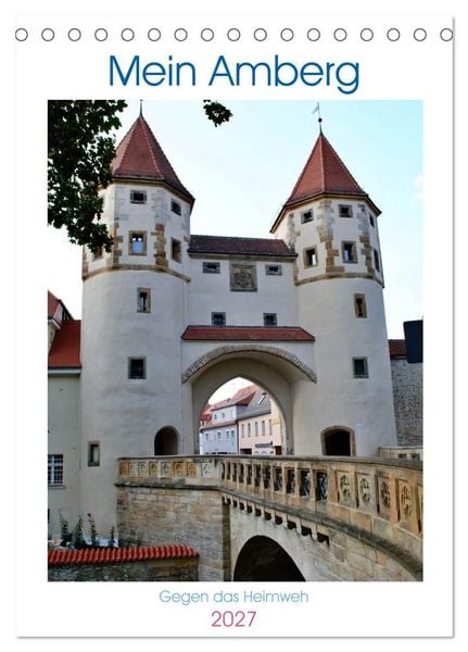 Produktbild: Mein Amberg - Gegen das Heimweh (Tischkalender 2027 DIN A5 hoch), CALVENDO Monatskalender