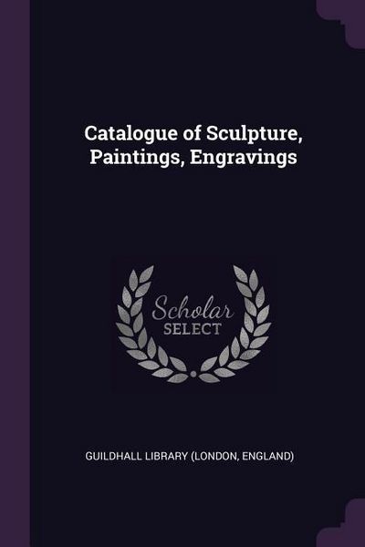Produktbild: Catalogue of Sculpture, Paintings, Engravings